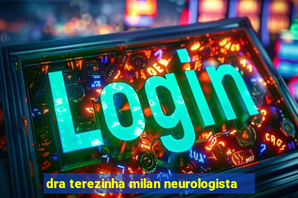 dra terezinha milan neurologista